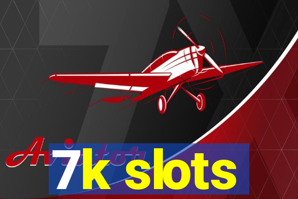 7k slots
